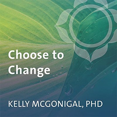 Choose to Change: Six Weeks to Take Charge of Your Habits, Goals, and Emotional Patterns (Audiobook)