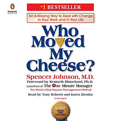 Who Moved My Cheese? An A-Mazing Way to Deal with Change in Your Work and in Your Life (Audiobook)
