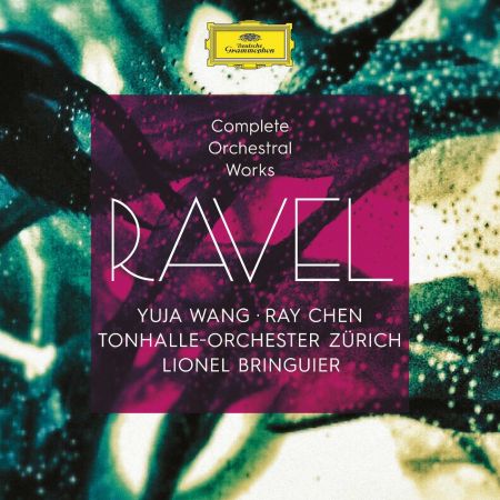 Yuia Wang, Ray Chen, Lionel Bringuier &amp; Tonhalle Orchester Zurich - Ravel: Complete Orchestral Works (2016)