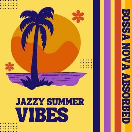 Bossa Nova Absorbed &amp; Todd Filburn - Jazzy Summer Vibes (2023) Mp3 / Flac / Hi-Res