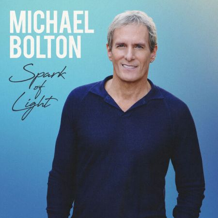 Michael Bolton - Spark of Light (2023) (Hi-Res)