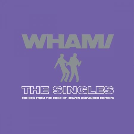 Wham! - The Singles: Echoes from the Edge of Heaven (Expanded) (2023) Mp3 / Flac / Hi-Res