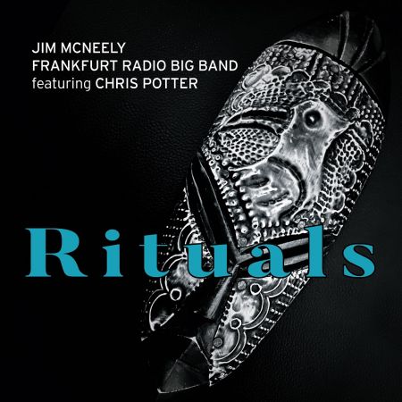 Jim McNeely, The Frankfurt Radio Big Band &amp; Chris Potter - Rituals (2022)