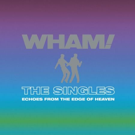 Wham! - The Singles: Echoes from the Edge of Heaven (2023)