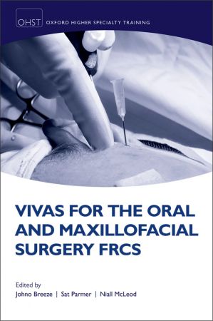 Vivas for the Oral and Maxillofacial Surgery FRCS (Oxford Higher Specialty Training) 1st Edition