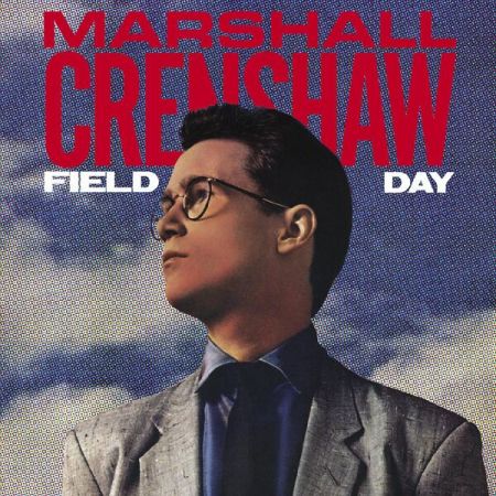Marshall Crenshaw - Field Day (2023 Remastered Version) (1983/2023))