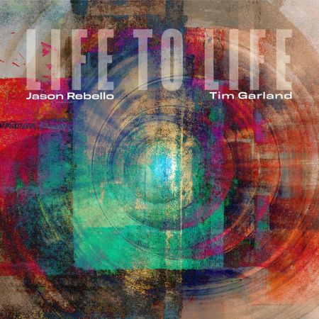 Jason Rebello &amp; Tim Garland - Life to Life (2023)CD-Rip