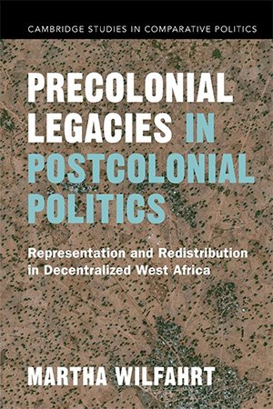 Precolonial Legacies in Postcolonial Politics: Representation and Redistribution in Decentralized West Africa