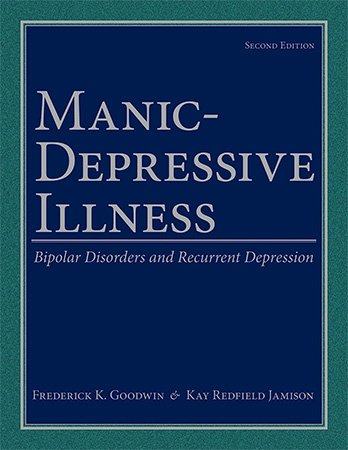 Manic-Depressive Illness: Bipolar Disorders and Recurrent Depression, 2nd Edition