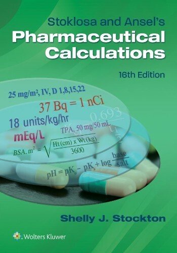 Stoklosa and Ansel's Pharmaceutical Calculations, 16th Edition