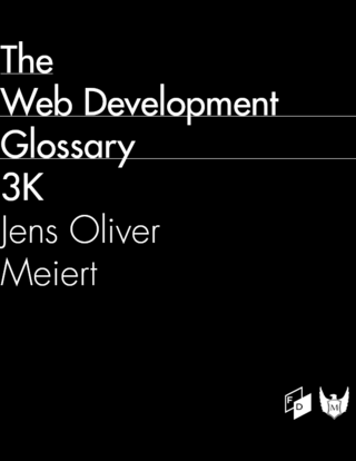 The Web Development Glossary 3K : More Than 3,000 Terms and Concepts for the Well-Rounded Developer