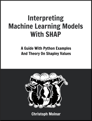 Interpreting Machine Learning Models With SHAP : A Guide With Python Examples And Theory On Shapley Values