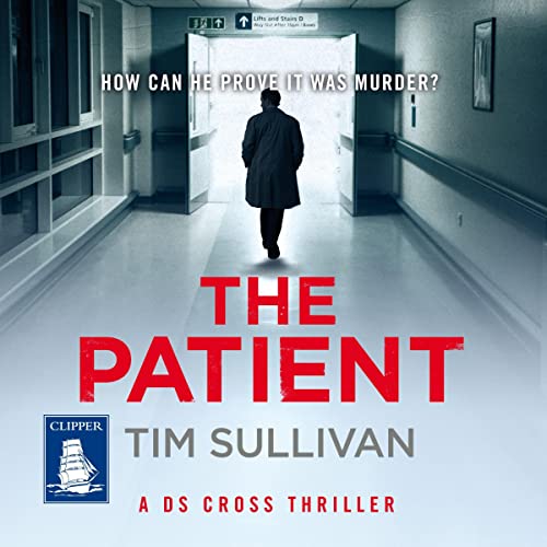 The Patient (DS Cross, Book 3) by Tim SullivanAudiobook