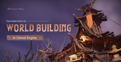 Introduction to World Building in Unreal Engine