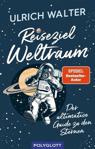 Reiseziel Weltraum: der ultimative Guide zu den Sternen