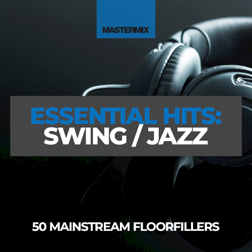 Mastermix Essential Hits: Swing &amp; Jazz (2023)