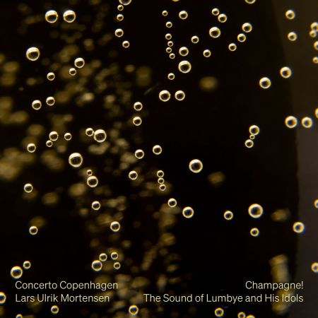 Concerto Copenhagen &amp; Lars Ulrik Mortensen - Champagne! The Sound of Lumbye and His Idols (2023)