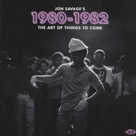 VA - Jon Savage's 1980-1982 (The Art Of Things To Come) (2023)