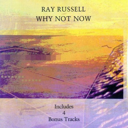 Ray Russell - Why Not Now (Expanded Edition) (1988/2004/2023)