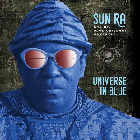 Sun Ra And His Blue Universe Arkestra - Universe in Blue (Expanded Edition) (1972/2022)[CD-Rip]