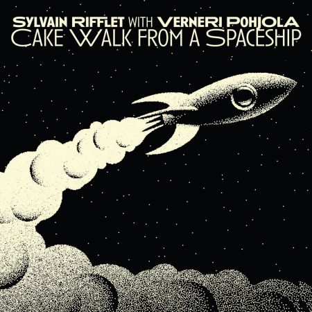 Sylvain Rifflet &amp; Verneri Pohjola - Cake Walk from a Spaceship (2022)CD-Rip
