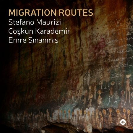Stefano Maurizi, Coşkun Karademir &amp; Emre Sinanmiş - Migration Routes (2023)Official Digital Download 24/48