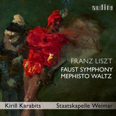 Staatskapelle Weimar &amp; Kirill Karabits - Franz Liszt: A Faust Symphony &amp; Mephisto Waltz No. 3 (2023)