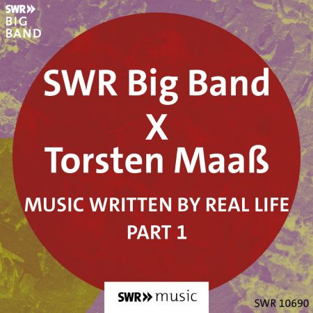 SWR Big Band &amp; Torsten Maaß - Music Written by Real Life (Part I) (2023)Official Digital Download