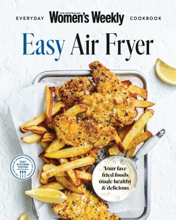 Australian Women's Weekly Everyday Cookbook Collection - Easy Air Fryer 2023