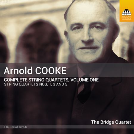 The Bridge Quartet - Arnold Cooke: Complete String Quartets, Volume One (2023)