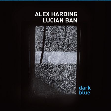 Alex Harding &amp; Lucian Ban - Dark Blue (2019)