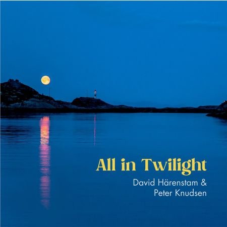 David Härenstam &amp; Peter Knudsen - All in Twilight (2023)