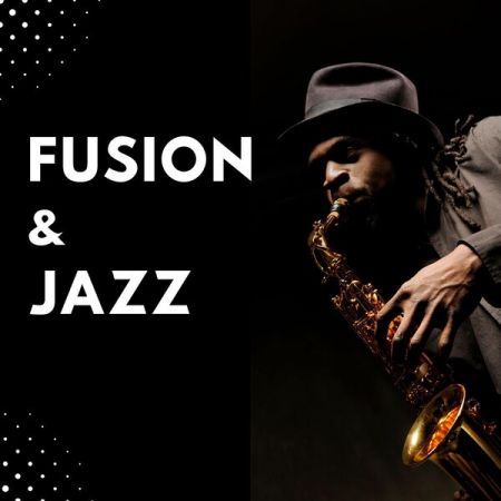 VA - Fusion &amp; Jazz (2023) FLAC/MP3