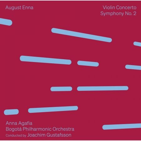 Anna Agafia, Bogotá Philharmonic Orchestra &amp; Joachim Gustafsson - August Enna: Violin Concerto · Symphony No. 2 (2023)
