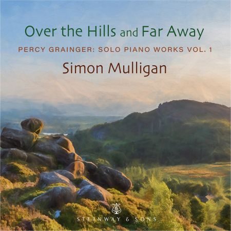 Simon Mulligan - Percy Grainger: Solo Piano Works, Vol. 1 (2023)