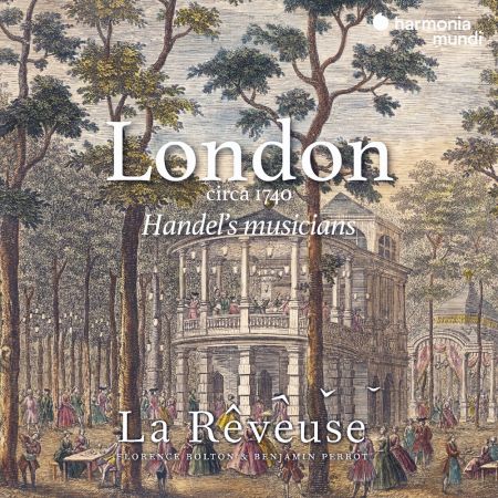 La Rêveuse, Florence Bolton &amp; Benjamin Perrot - London circa 1740: Handel's musicians (2023)