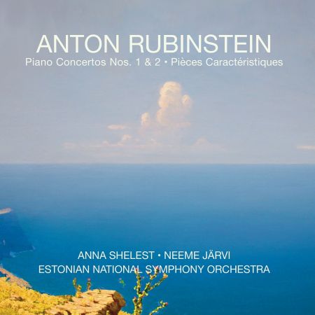 Anna Shelest, Neeme Järvi - Anton Rubinstein: Piano Concertos Nos. 1 &amp; 2, Pièces caractéristiques, Op. 50 (2023)