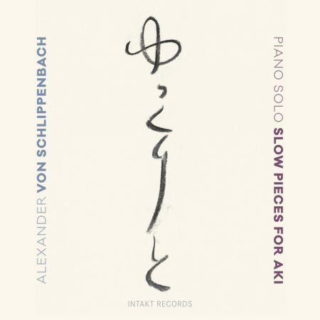 Alexander von Schlippenbach - Slow Pieces For Aki: Piano Solo (2020)