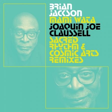 Brian Jackson - Mami Wata: Joaquin Joe Claussell Sacred Rhythm and Cosmic Arts Remixes (2023)Official Digital Download