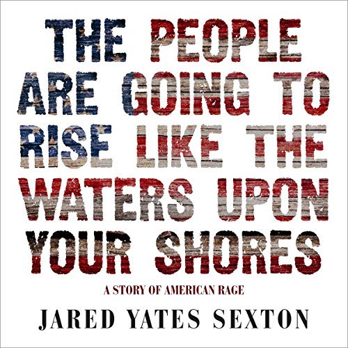 The People Are Going to Rise Like the Waters Upon Your Shore: A Story of American RageAudiobook