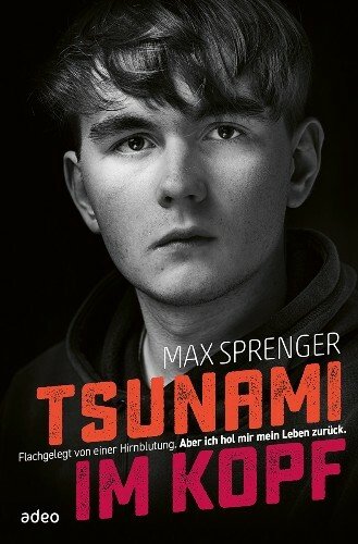 Tsunami im Kopf: Flachgelegt von einer Hirnblutung. Aber ich hol mir mein Leben zurück.