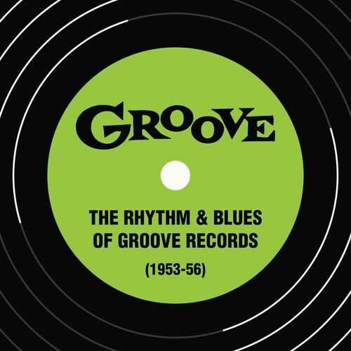 VA - The Rhythm &amp; Blues of Groove Records 1953-56 (2023)