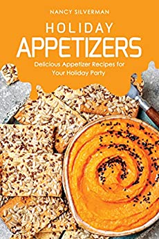 Holiday Appetizers: Delicious Appetizer Recipes for Your Holiday Party