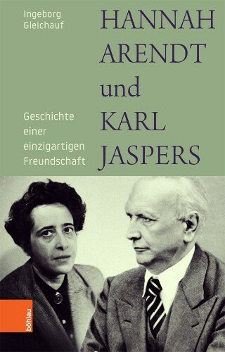 Hannah Arendt und Karl Jaspers: Geschichte einer einzigartigen Freundschaft