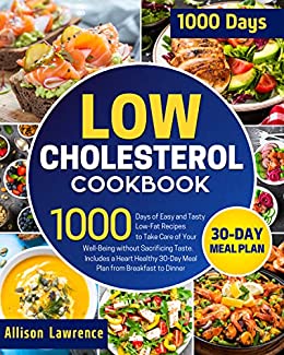 Low Cholesterol Cookbook: 1000 Days of Easy and Tasty Low-Fat Recipes to Take Care of Your Well-Being