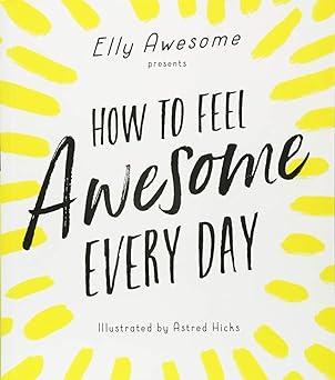 How to Feel Awesome Every Day