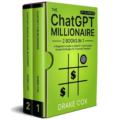 ChatGPT Millionaire: A Beginner's Guide to ChatGPT and Passive Income Strategies for Financial Freedom