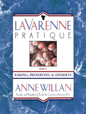 La Varenne Pratique: Part 4, Baking, Preserving &amp; Desserts (True EPUB)