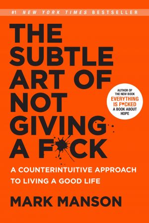 The Subtle Art of Not Giving a F*ck: A Counterintuitive Approach to Living a Good Life (True PDF)