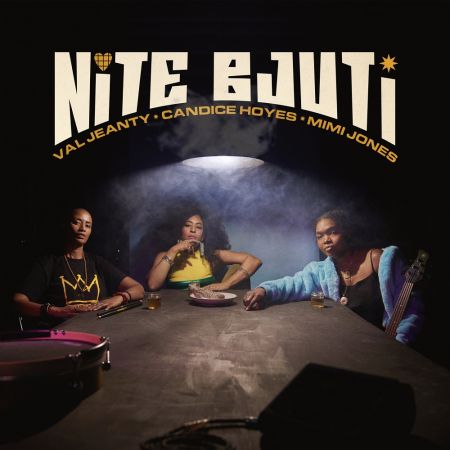 Candice Hoyes, Val Jeanty &amp; Mimi Jones - Nite Bjuti (2023)